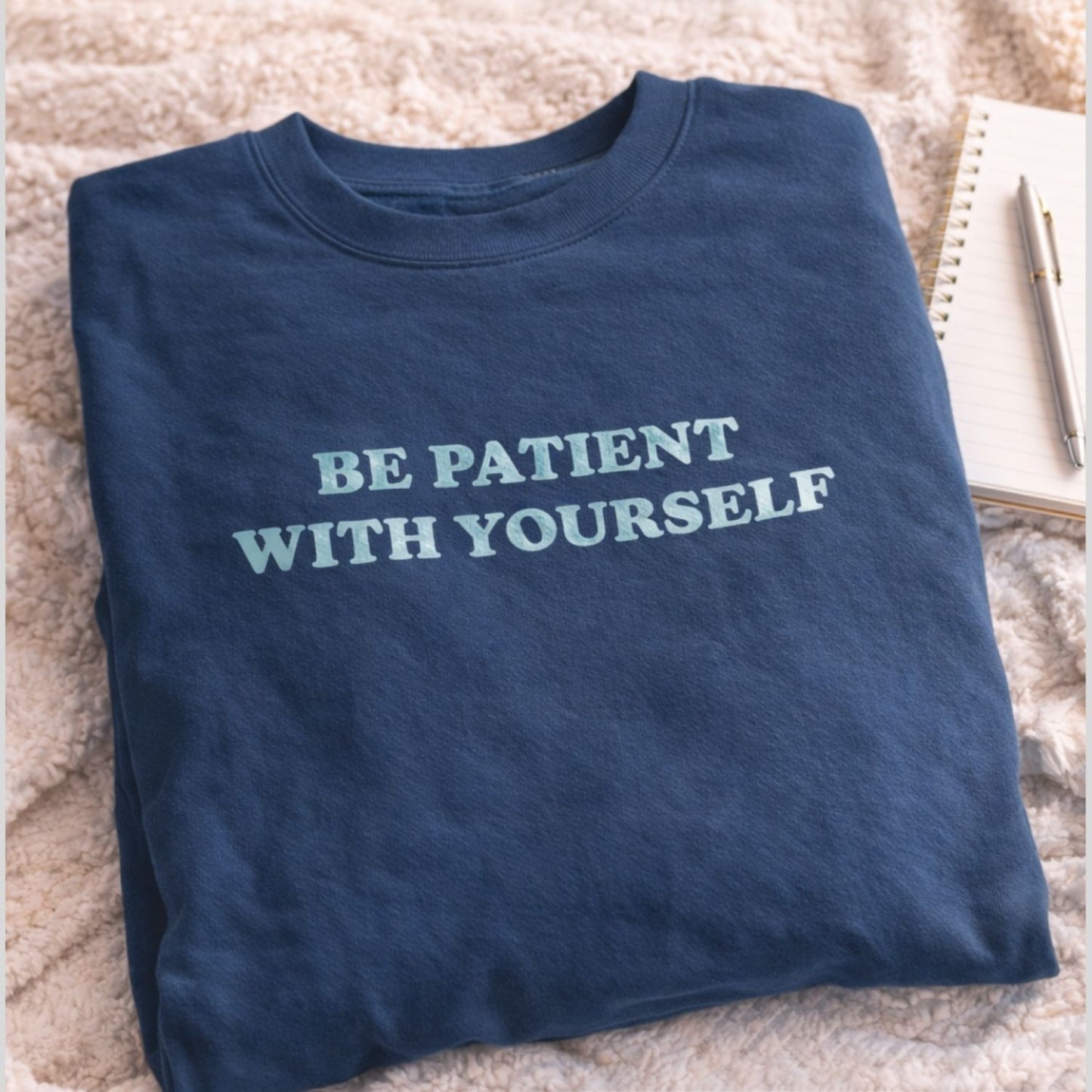 Be Patient With Yourself” Crewneck Sweatshirt